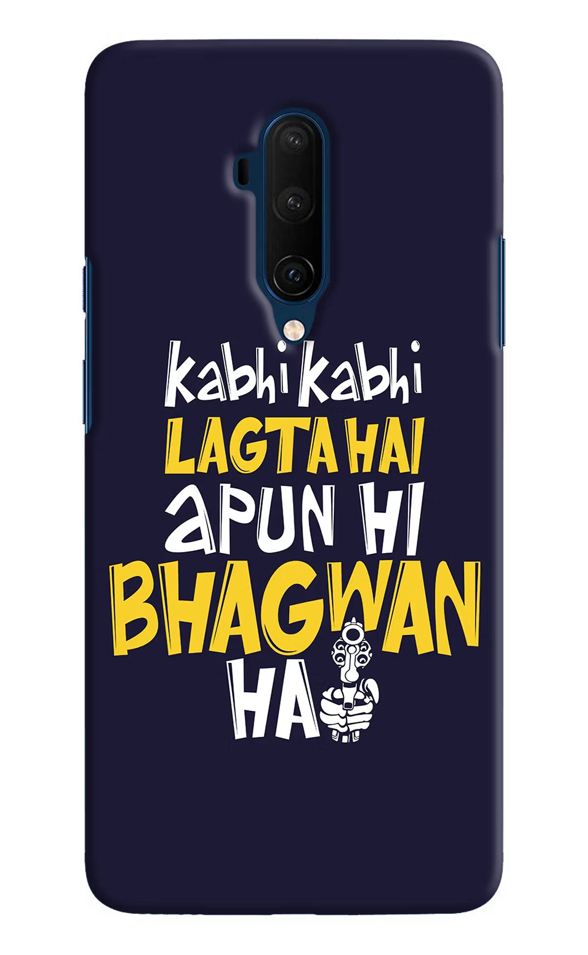 Kabhi Kabhi Lagta Hai Apun Hi Bhagwan Hai Oneplus 7T Pro Hard Case Back Cover by Casekaro