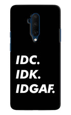Idc Idk Idgaf Oneplus 7T Pro Hard Case Back Cover by Casekaro