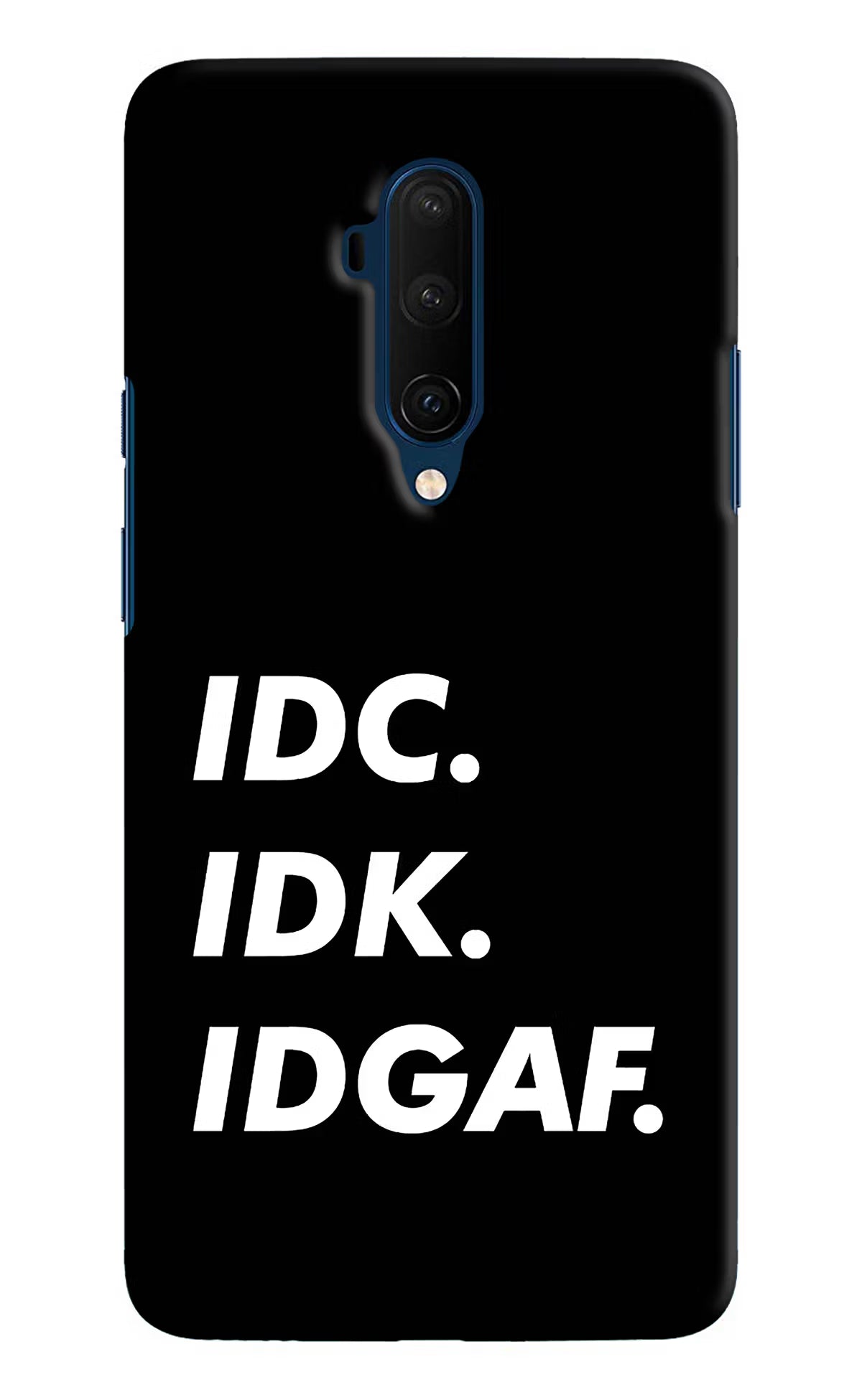 Idc Idk Idgaf Oneplus 7T Pro Hard Case Back Cover by Casekaro