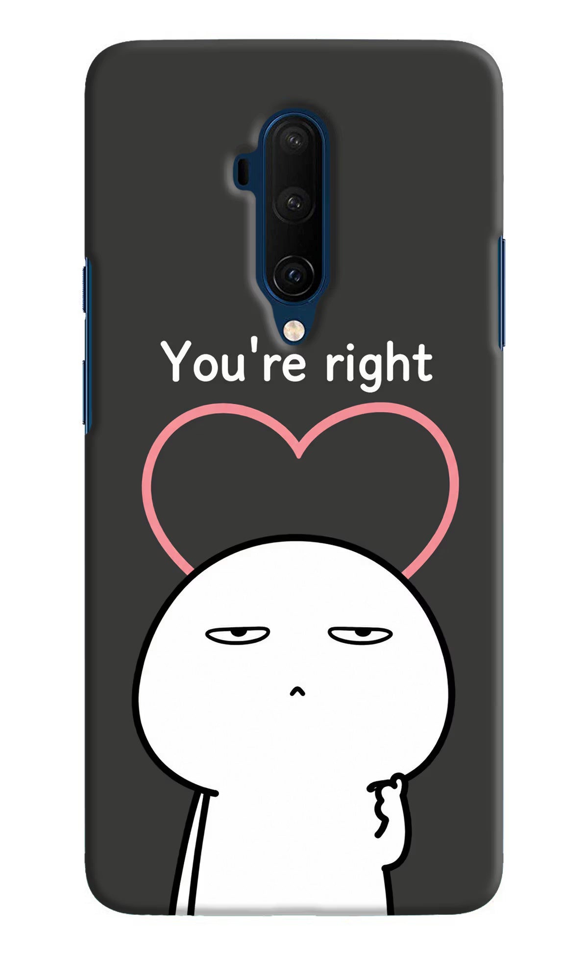 You're Right Oneplus 7T Pro Back Cover