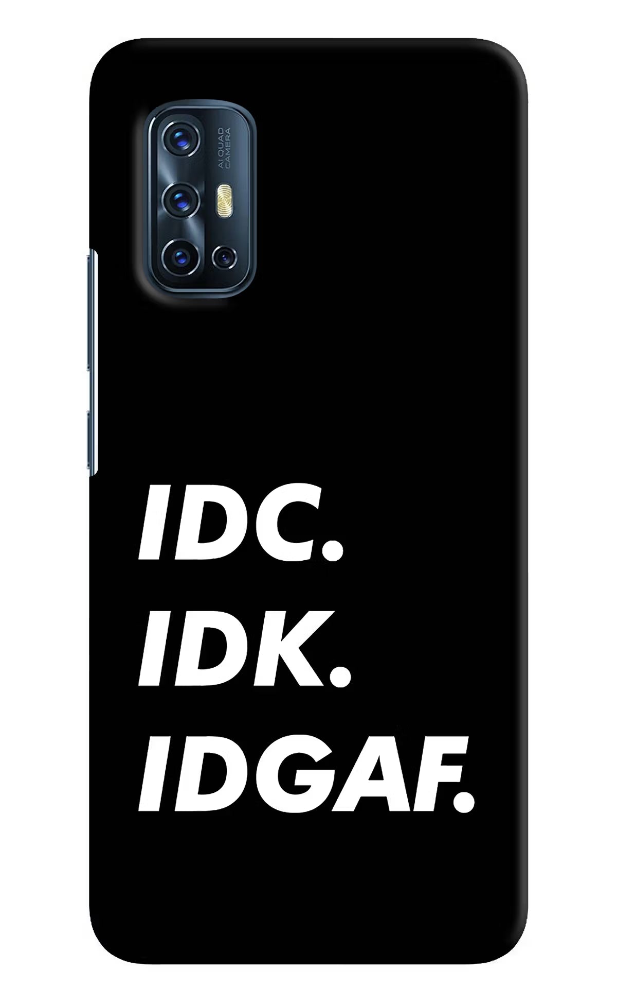 Idc Idk Idgaf Vivo V17 Hard Case Back Cover by Casekaro