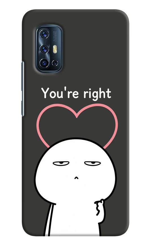 You're Right Vivo V17 Hard Case Back Cover by Casekaro