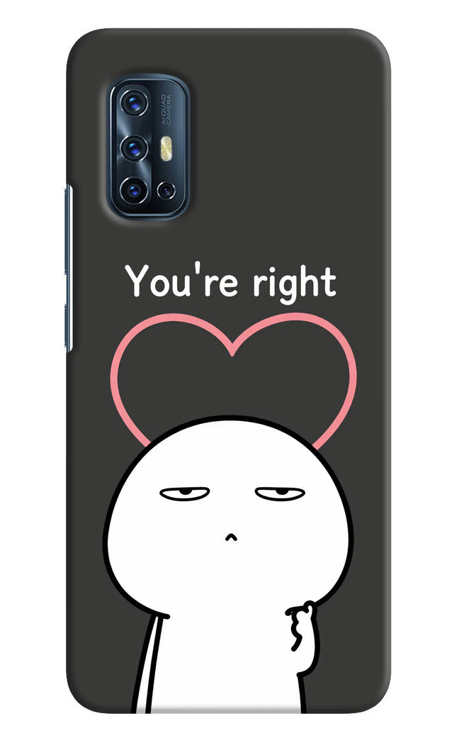 You're Right Vivo V17 Hard Case Back Cover by Casekaro