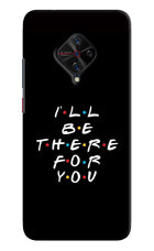 I'll Be There For You Vivo S1 Pro Hard Case Back Cover by Casekaro