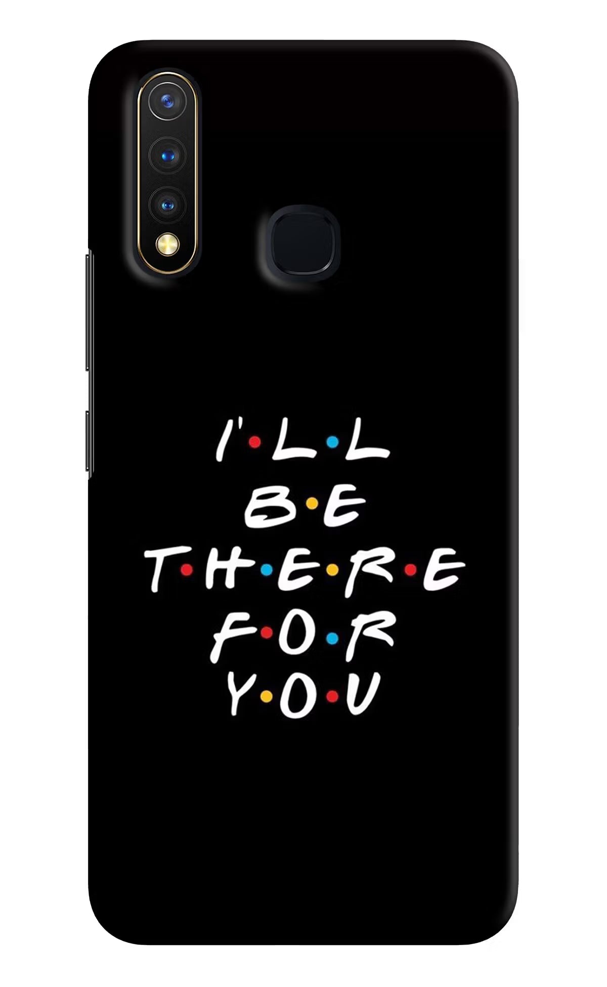 I'll Be There For You Vivo Y19/U20 Hard Case Back Cover by Casekaro