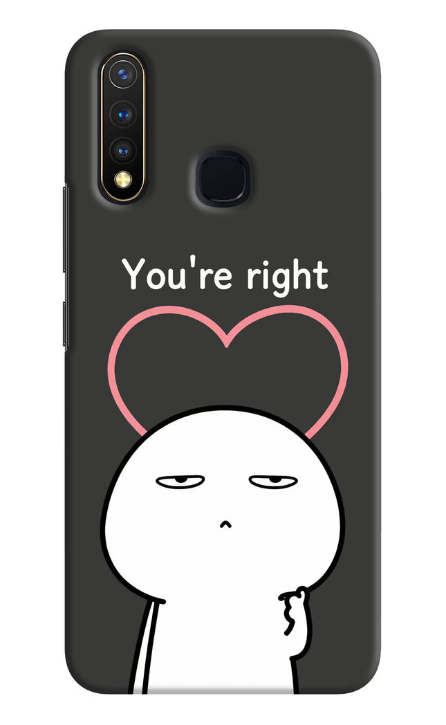 You're Right Vivo Y19/U20 Hard Case Back Cover by Casekaro