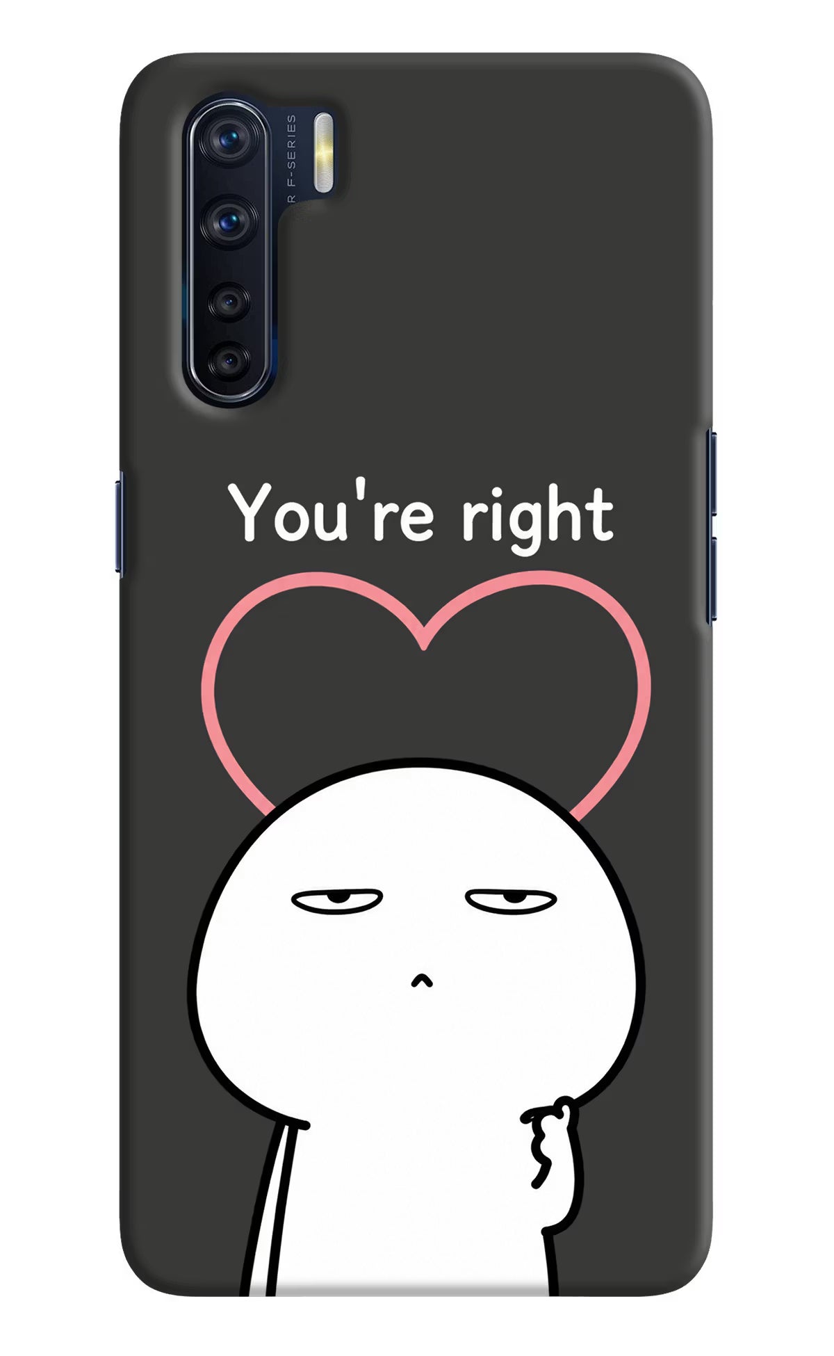You're Right Oppo F15 Back Cover