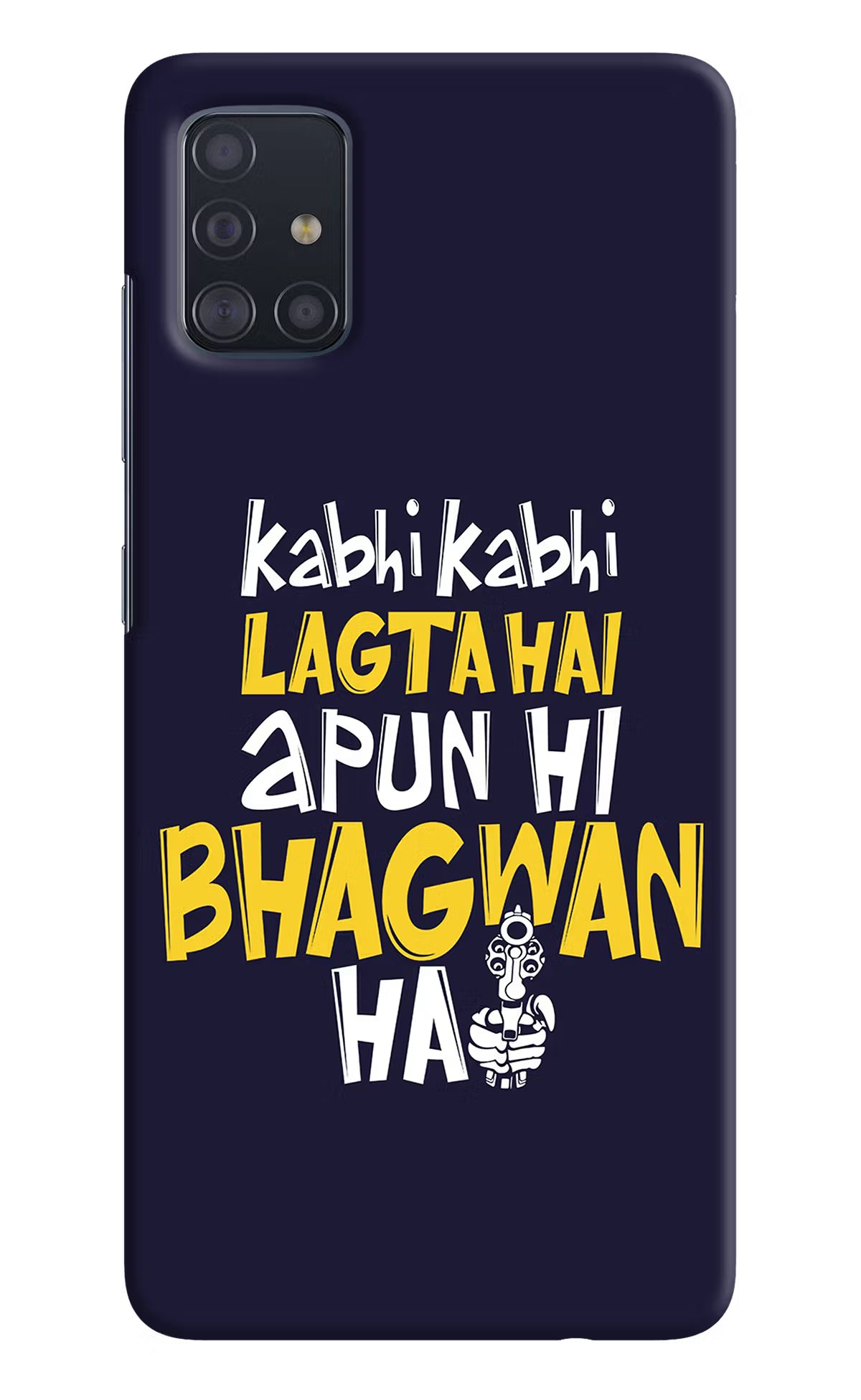 Kabhi Kabhi Lagta Hai Apun Hi Bhagwan Hai Samsung A51 Hard Case Back Cover by Casekaro