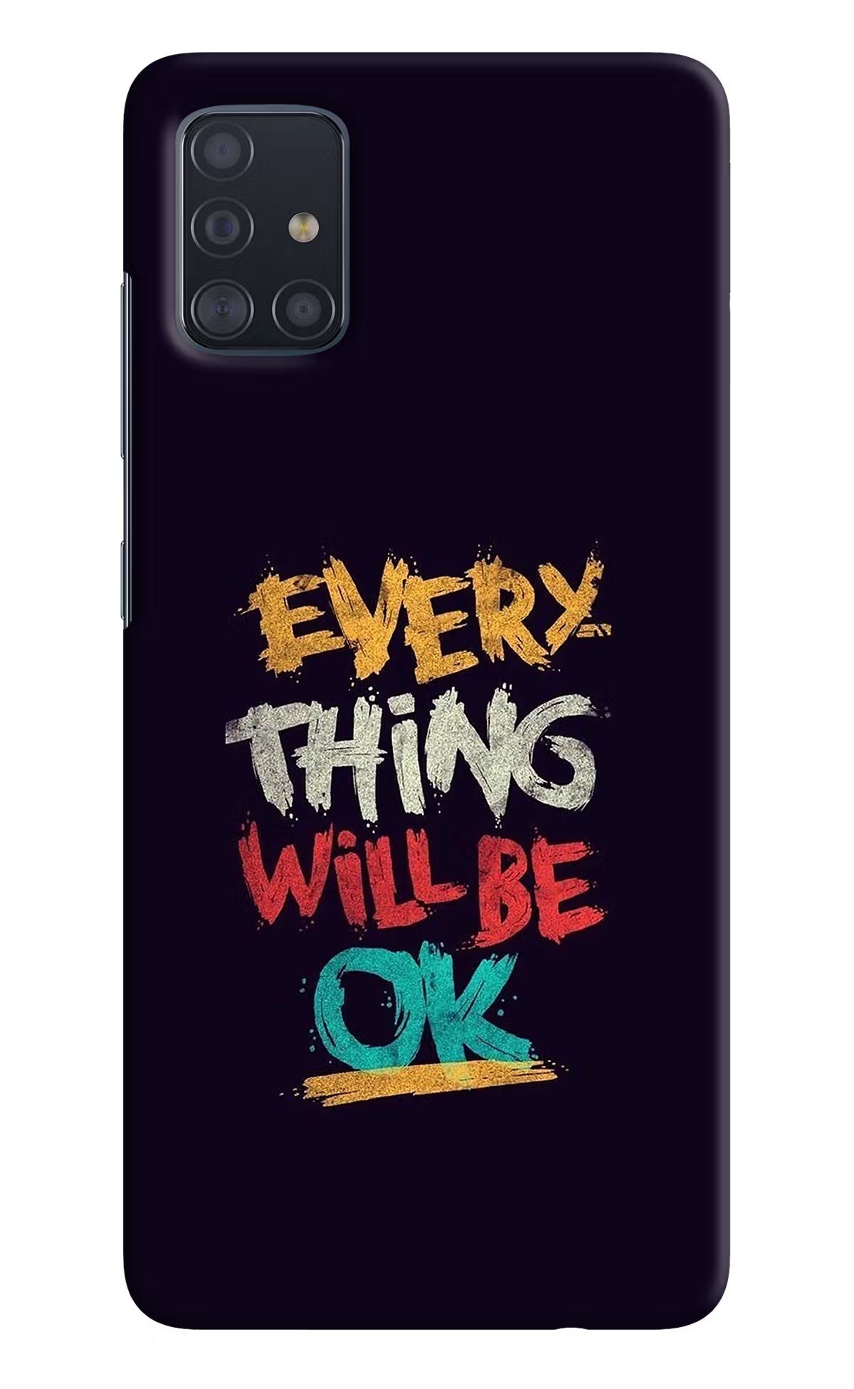 Everything Will Be Ok Samsung A51 Hard Case Back Cover by Casekaro
