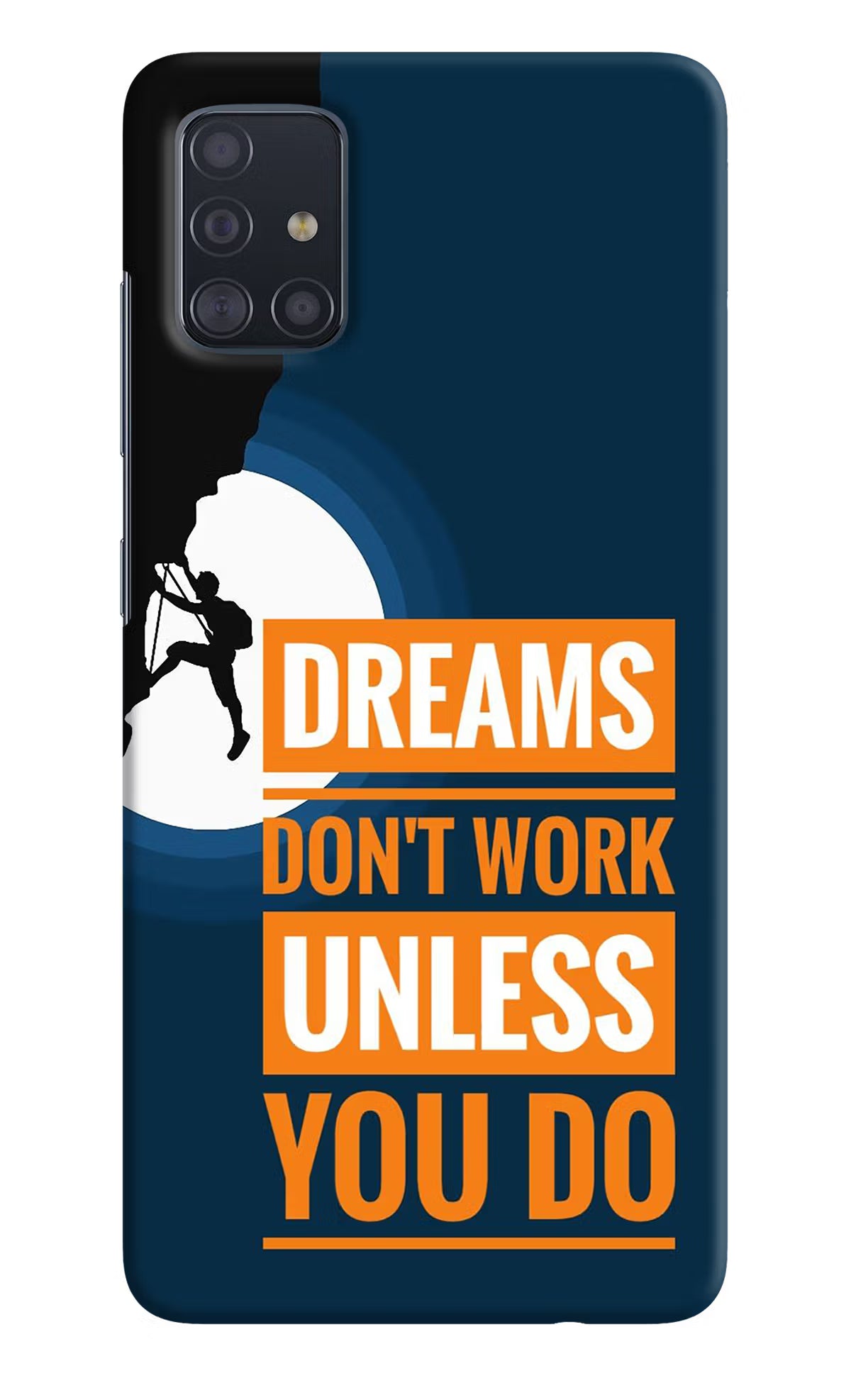 Dreams Don’T Work Unless You Do Samsung A51 Hard Case Back Cover by Casekaro