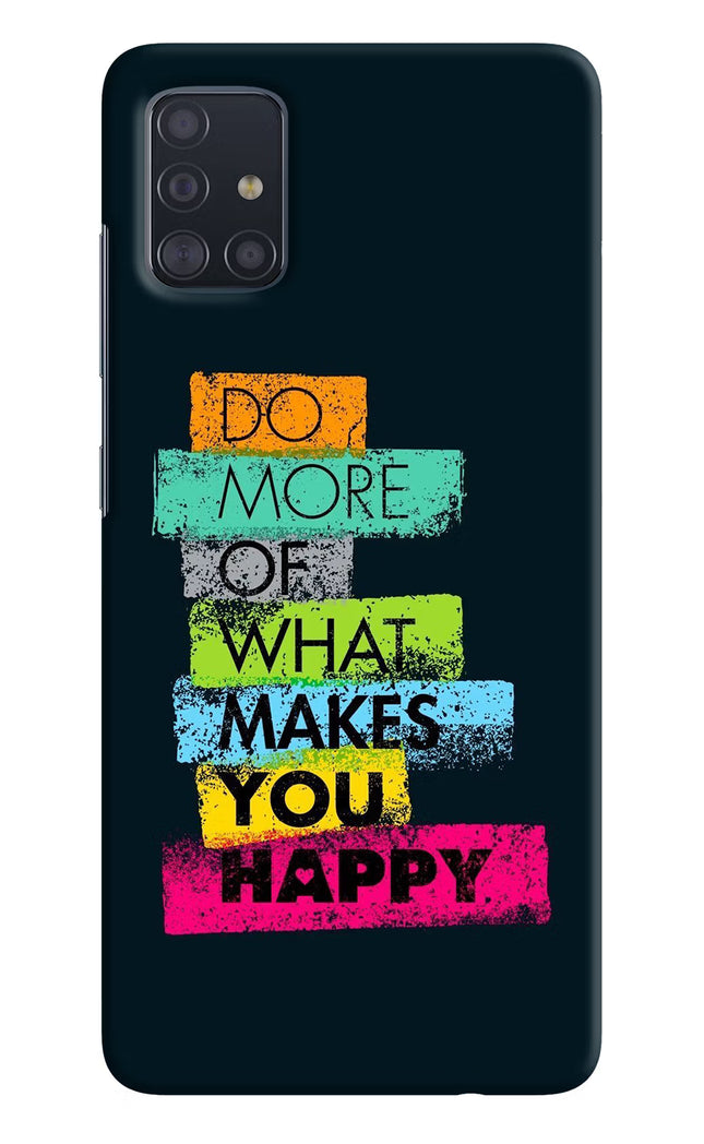 Do More Of What Makes You Happy Samsung A51 Hard Case Back Cover by Casekaro