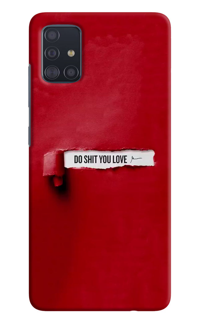 Do Shit You Love Samsung A51 Hard Case Back Cover by Casekaro