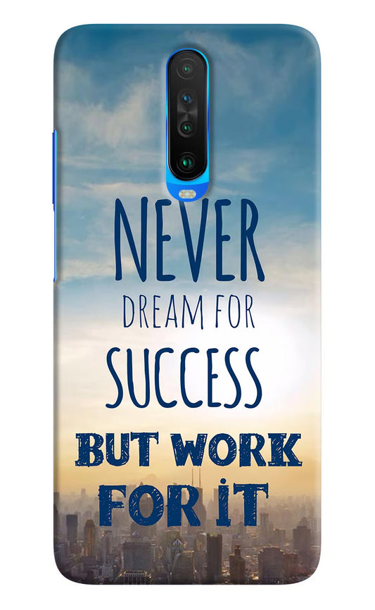 Never Dream For Success But Work For It Poco X2 Hard Case Back Cover by Casekaro