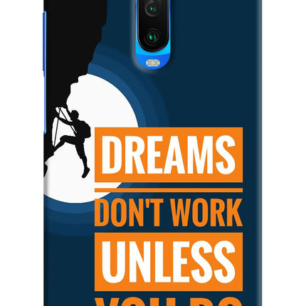 Dreams Don’T Work Unless You Do Poco X2 Hard Case Back Cover by Casekaro