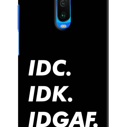 Idc Idk Idgaf Poco X2 Hard Case Back Cover by Casekaro