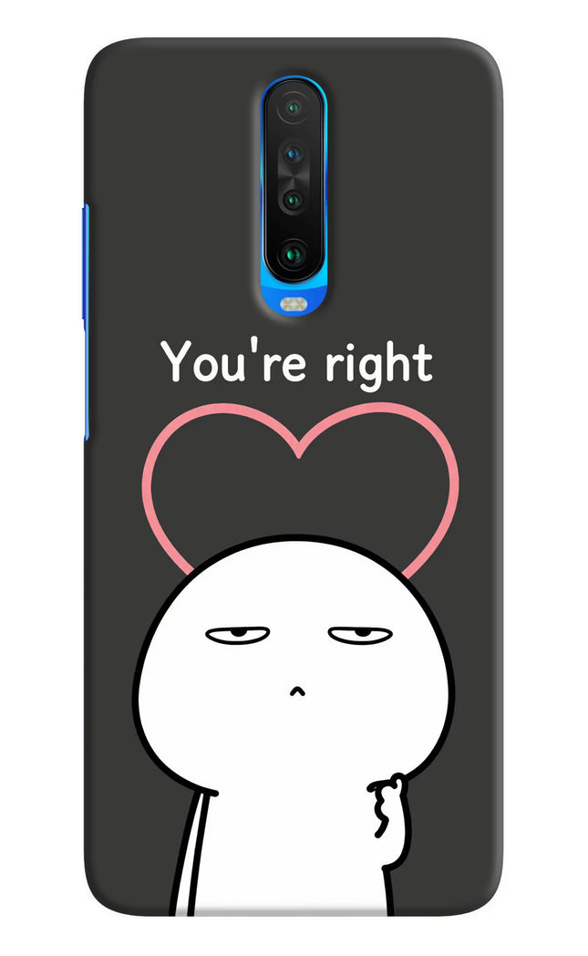 You're Right Poco X2 Hard Case Back Cover by Casekaro
