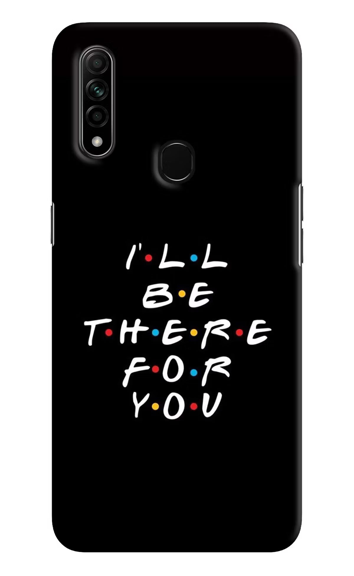 I'll Be There For You Oppo A31 Hard Case Back Cover by Casekaro