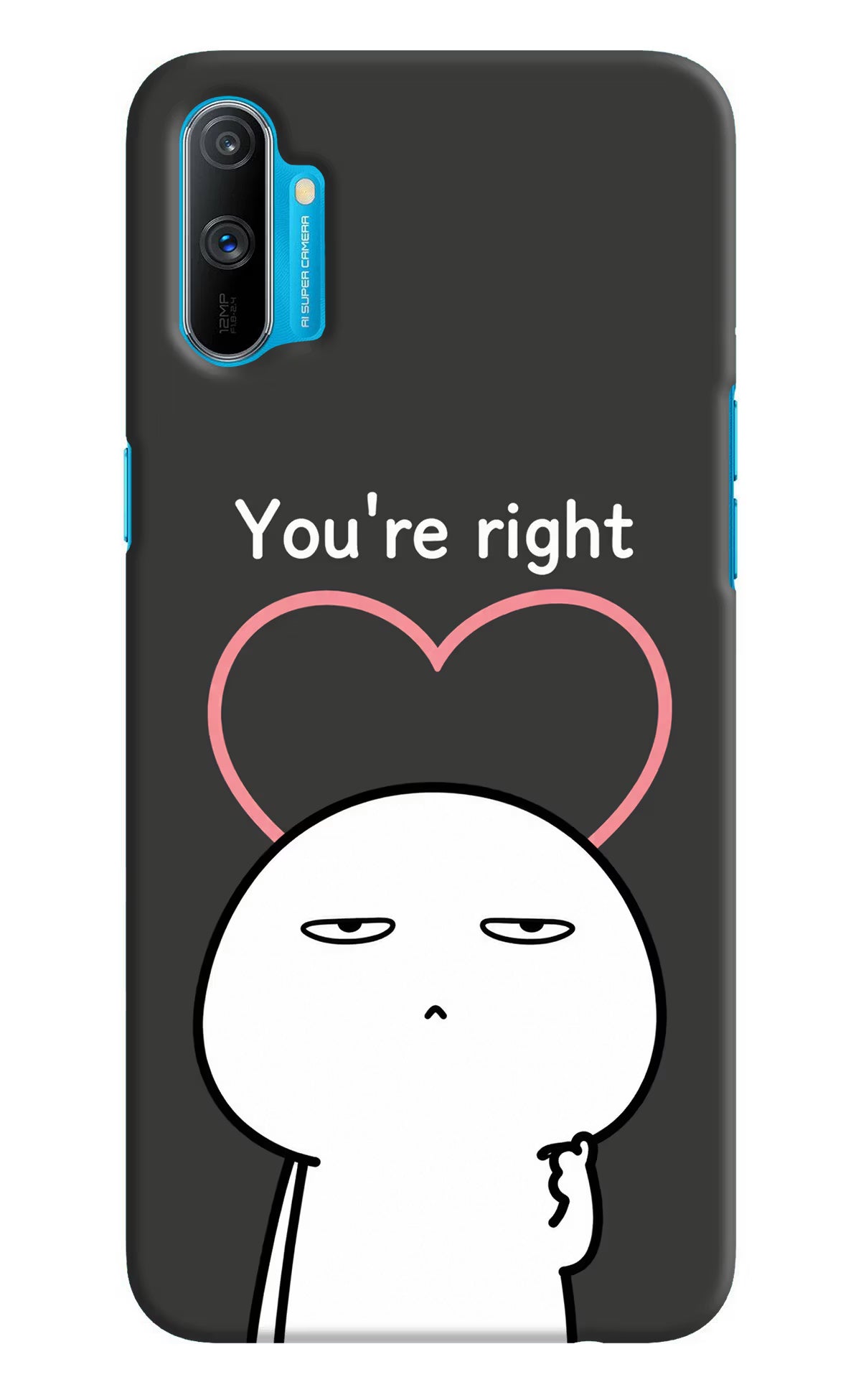 You're Right Realme C3 Back Cover