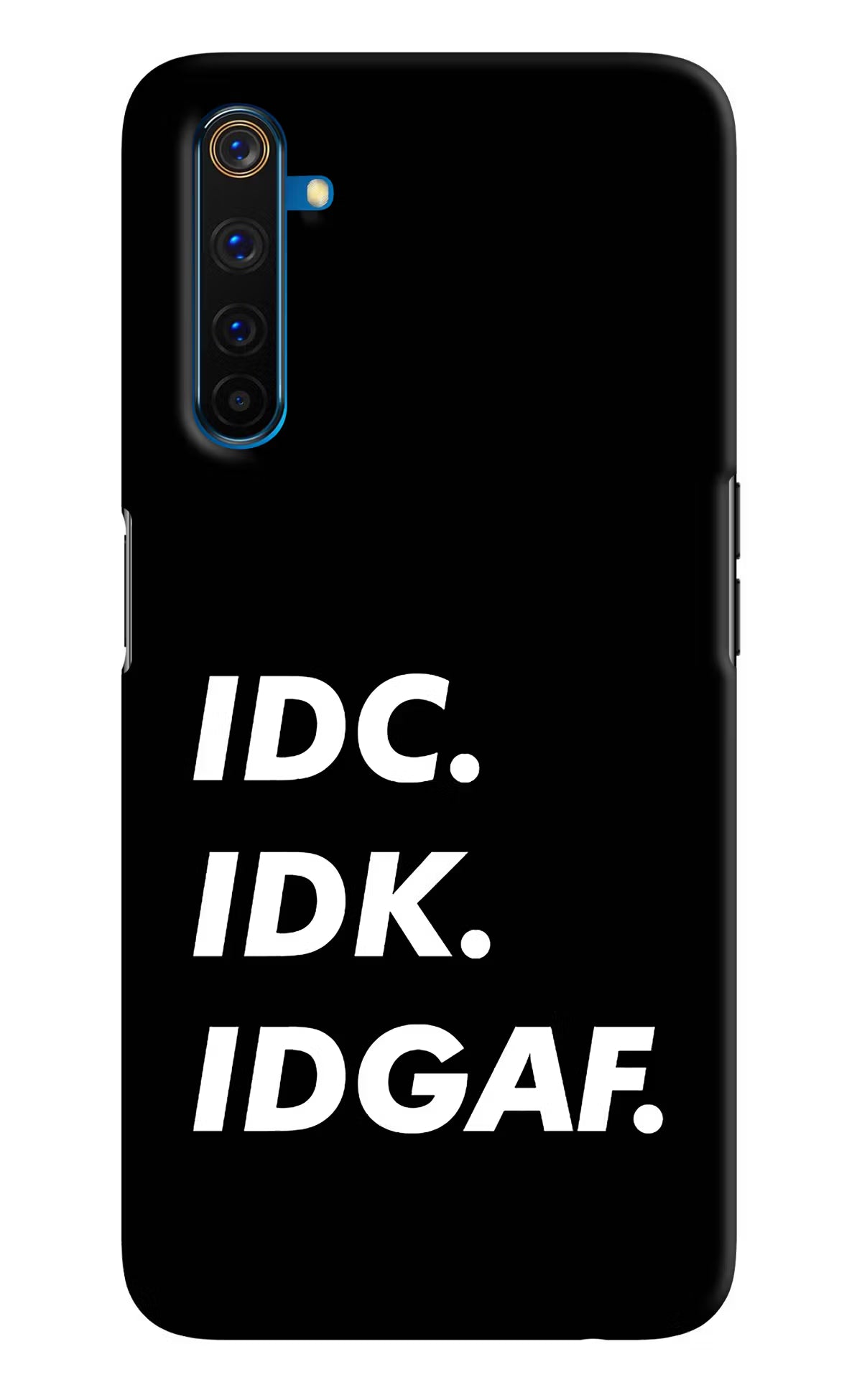 Idc Idk Idgaf Realme 6 Pro Hard Case Back Cover by Casekaro
