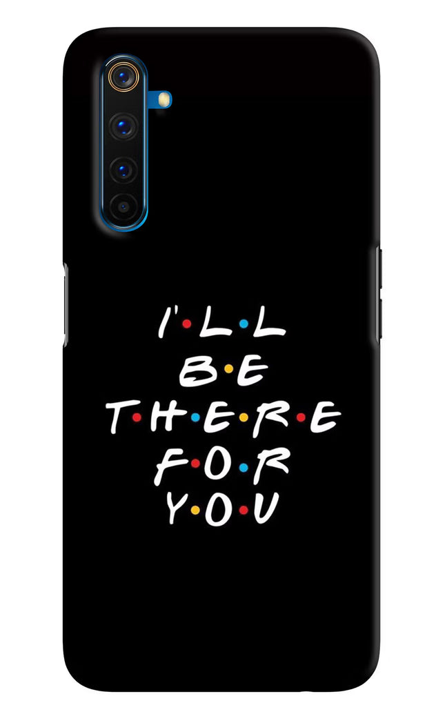 I'll Be There For You Realme 6 Pro Hard Case Back Cover by Casekaro