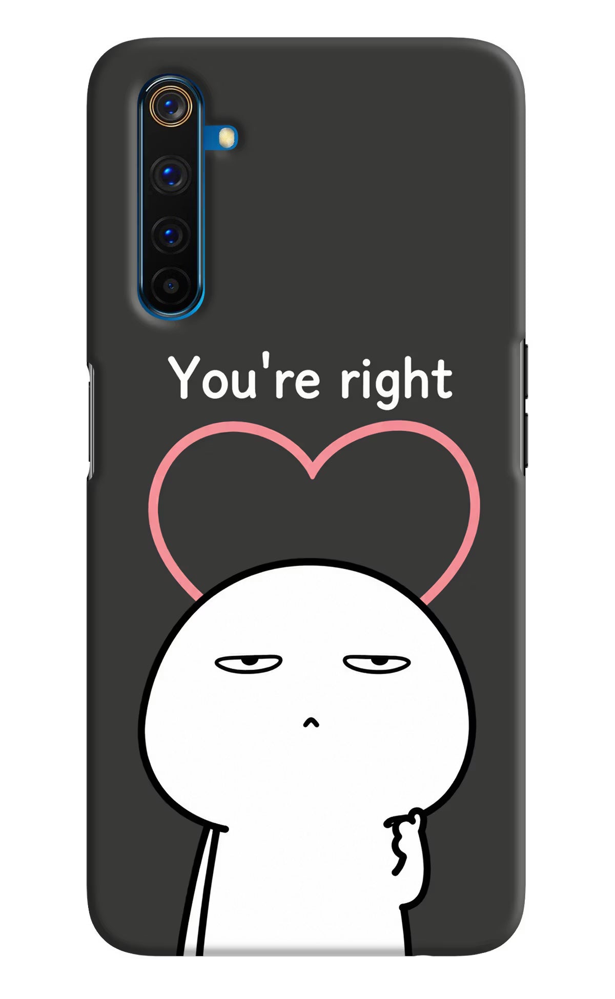 You're Right Realme 6 Pro Back Cover