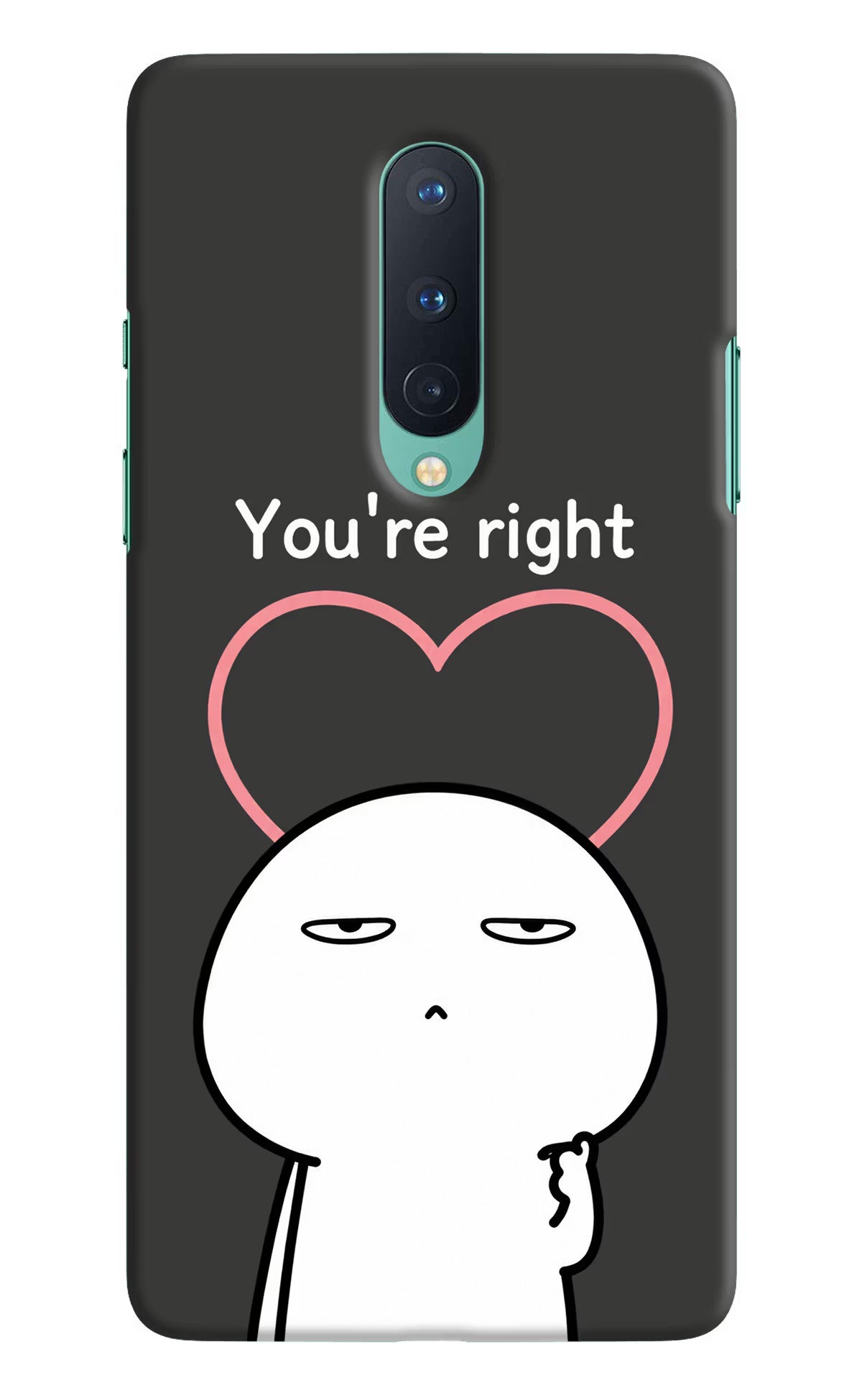 You're Right Oneplus 8 Back Cover