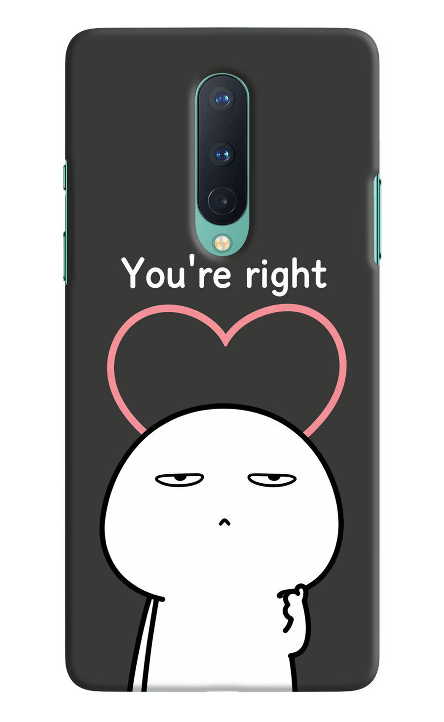 You're Right Oneplus 8 Back Cover, Hard case