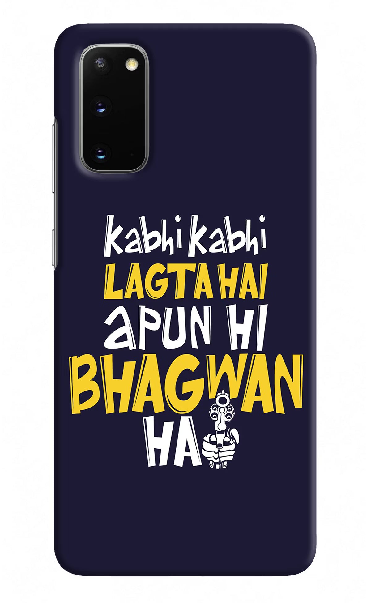 Kabhi Kabhi Lagta Hai Apun Hi Bhagwan Hai Samsung S20 Hard Case Back Cover by Casekaro