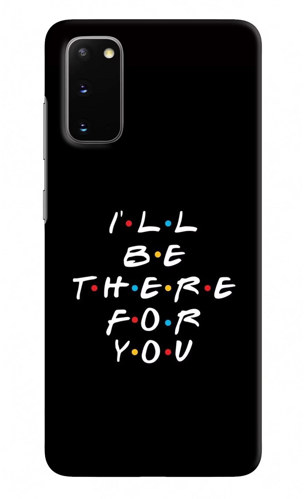I'll Be There For You Samsung S20 Hard Case Back Cover by Casekaro