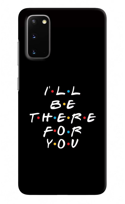 I'll Be There For You Samsung S20 Hard Case Back Cover by Casekaro