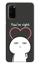 You're Right Samsung S20 Hard Case Back Cover by Casekaro