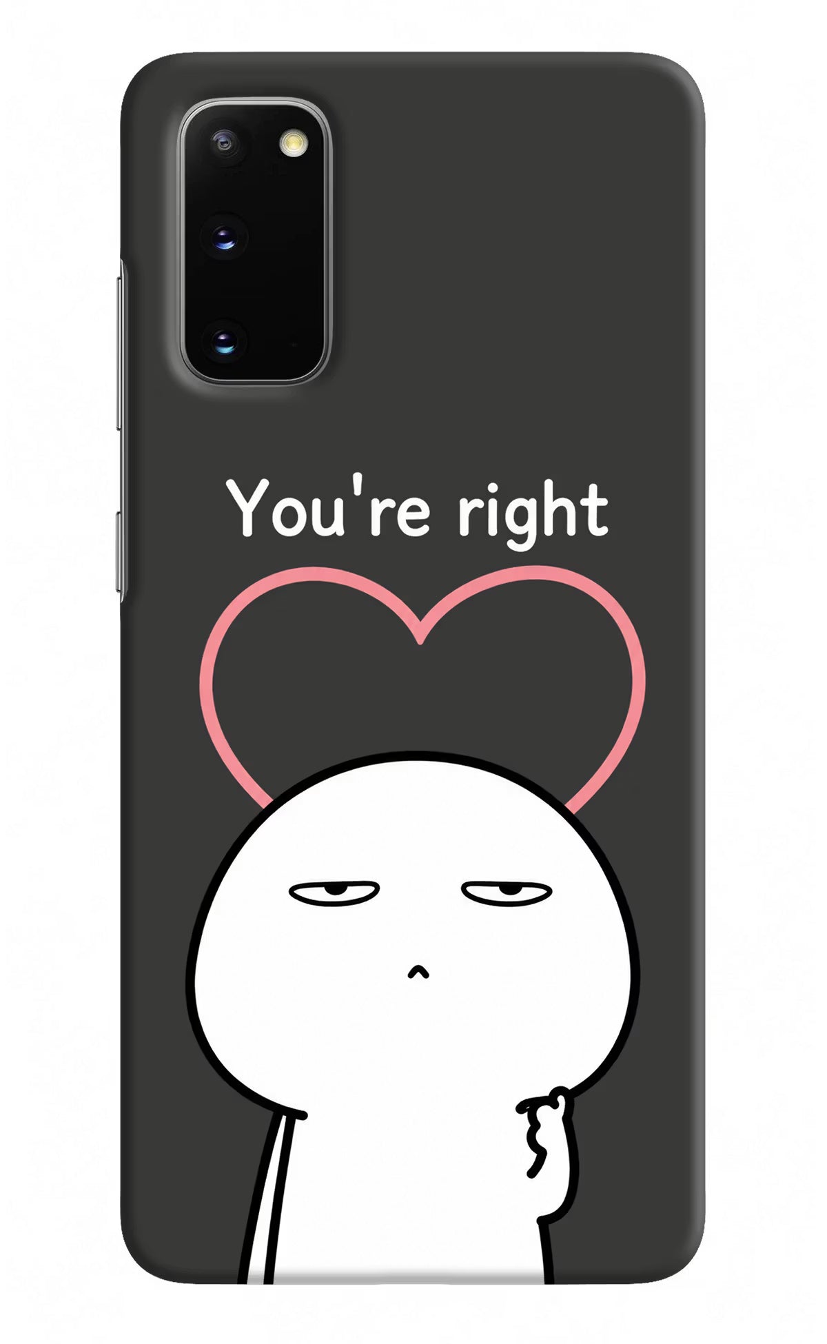 You're Right Samsung S20 Back Cover
