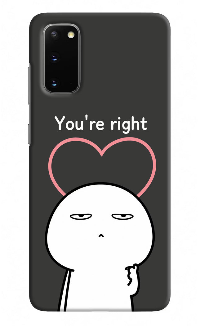 You're Right Samsung S20 Hard Case Back Cover by Casekaro