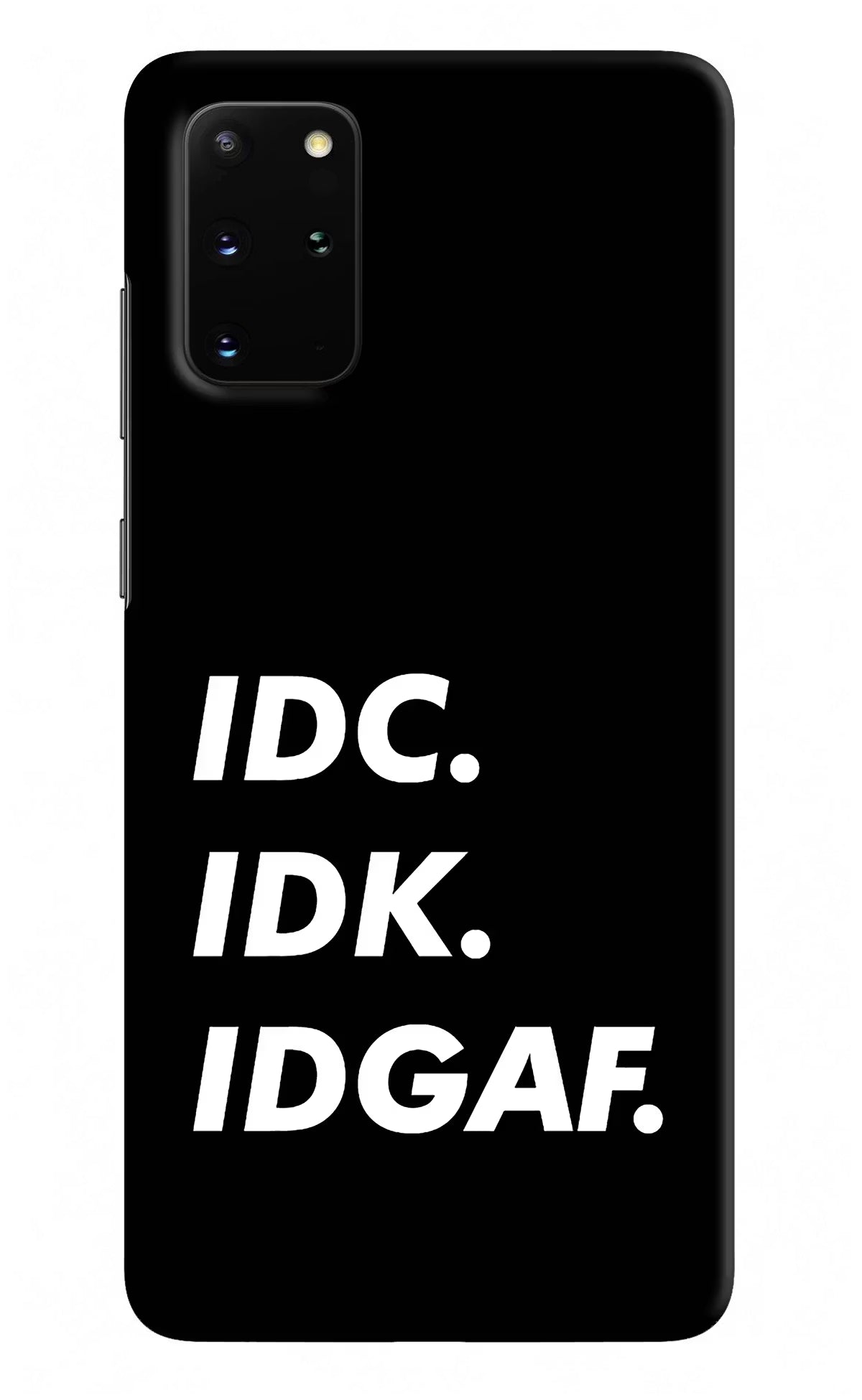 Idc Idk Idgaf Samsung S20 Plus Hard Case Back Cover by Casekaro