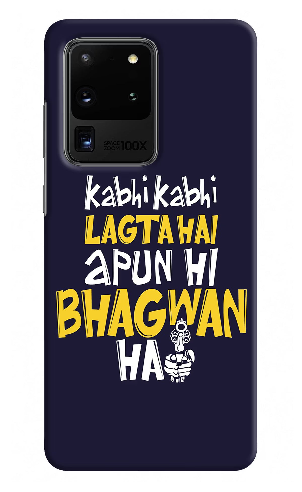 Kabhi Kabhi Lagta Hai Apun Hi Bhagwan Hai Samsung S20 Ultra Hard Case Back Cover by Casekaro