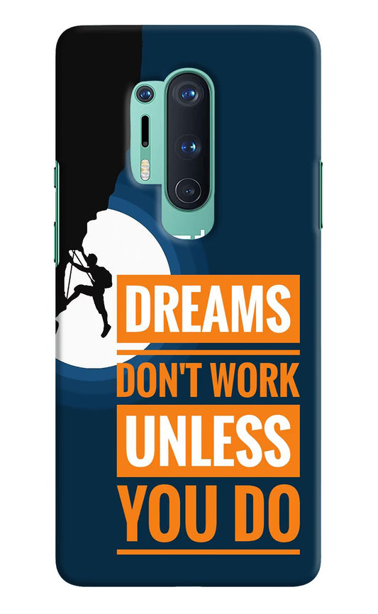 Dreams Donâ€™T Work Unless You Do Oneplus 8 Pro Hard Case Back Cover by Casekaro