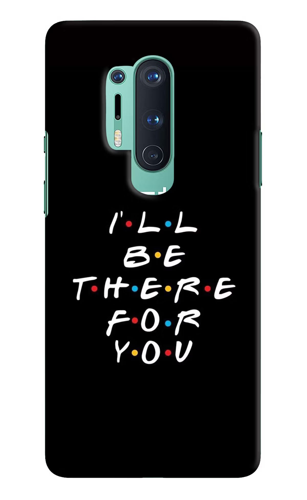 I'll Be There For You Oneplus 8 Pro Hard Case Back Cover by Casekaro