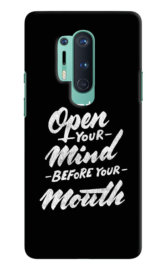 Open Your Mind Before Your Mouth Oneplus 8 Pro Hard Case Back Cover by Casekaro