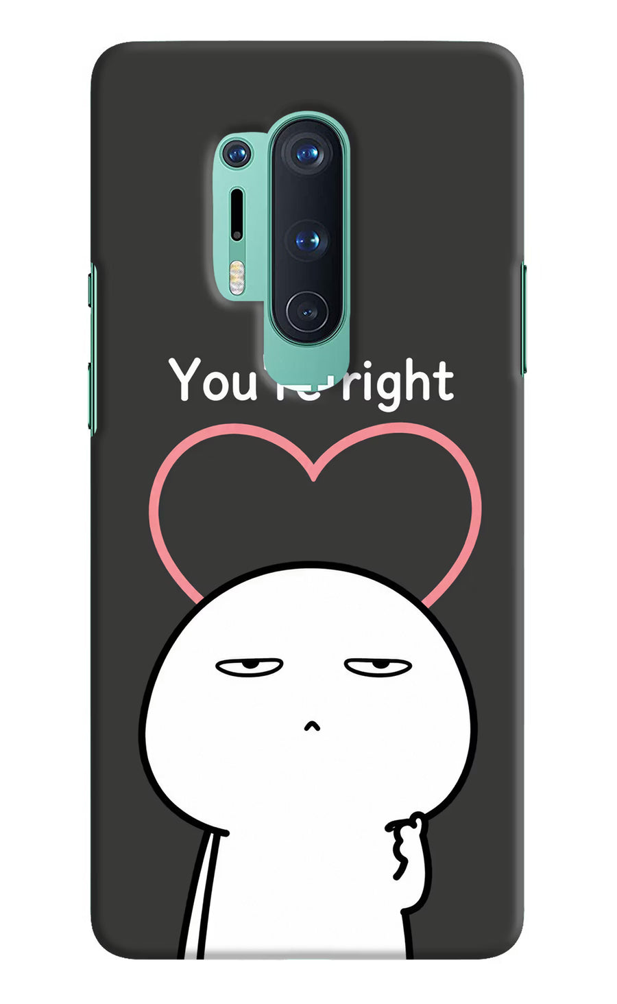 You're Right Oneplus 8 Pro Back Cover, Hard case
