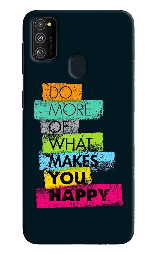 Do More Of What Makes You Happy Samsung M21 2020 Hard Case Back Cover by Casekaro