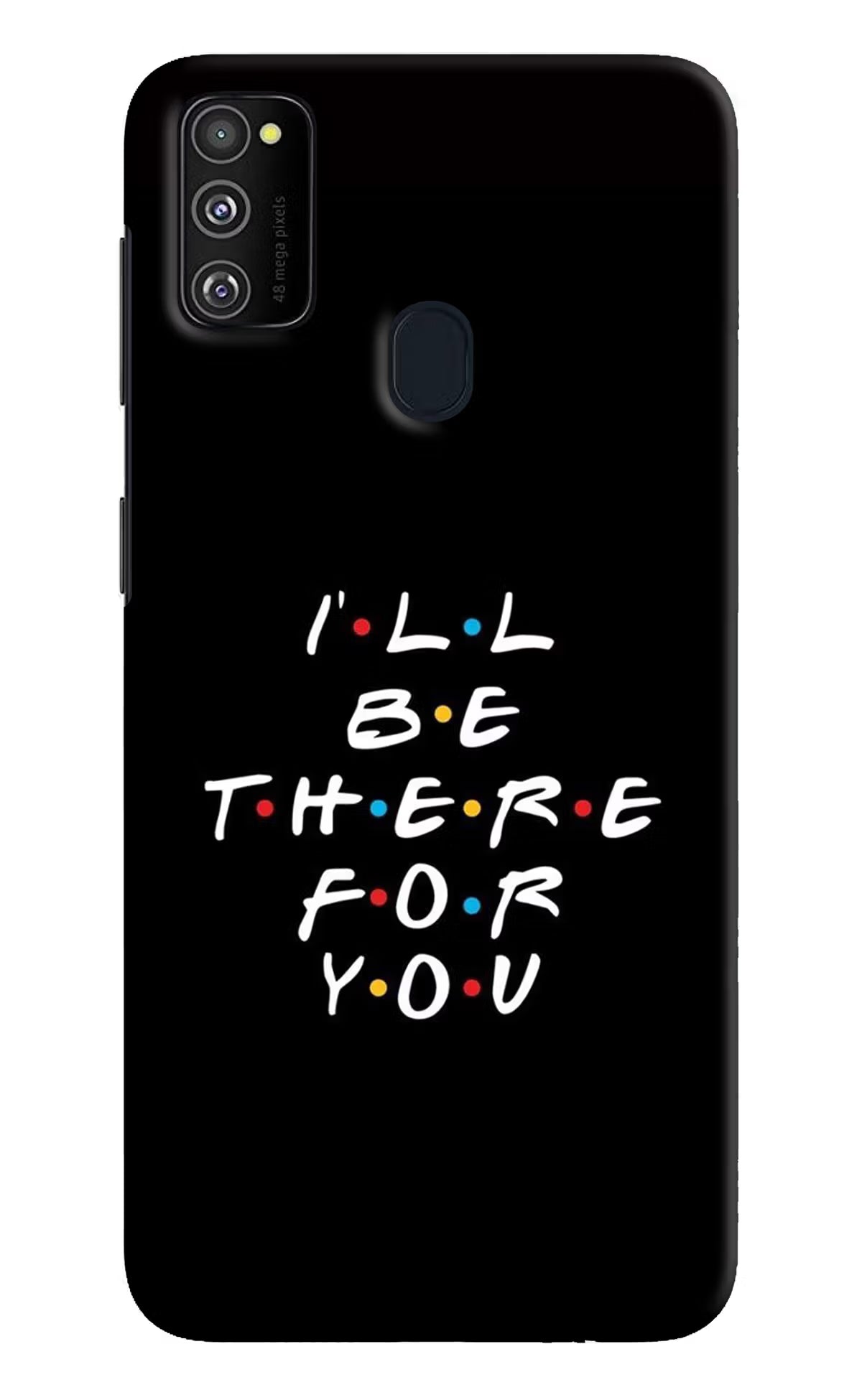 I'll Be There For You Samsung M21 2020 Hard Case Back Cover by Casekaro