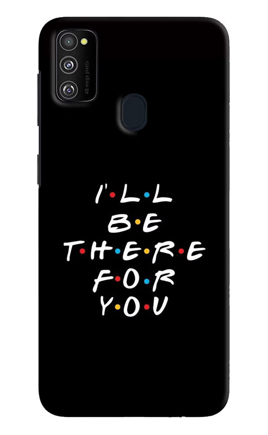 I'll Be There For You Samsung M21 2020 Hard Case Back Cover by Casekaro