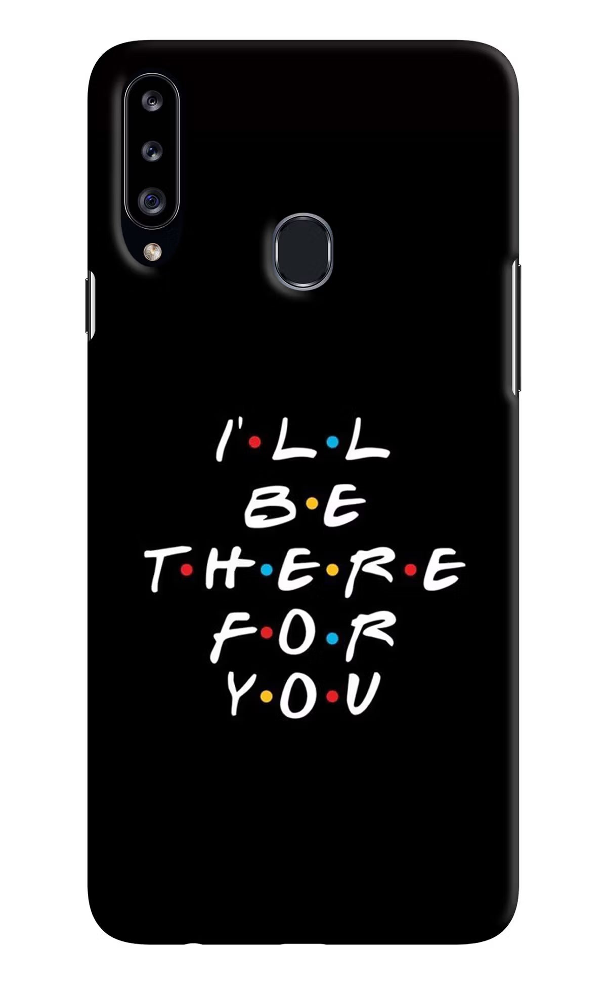 I'll Be There For You Samsung A20s Hard Case Back Cover by Casekaro