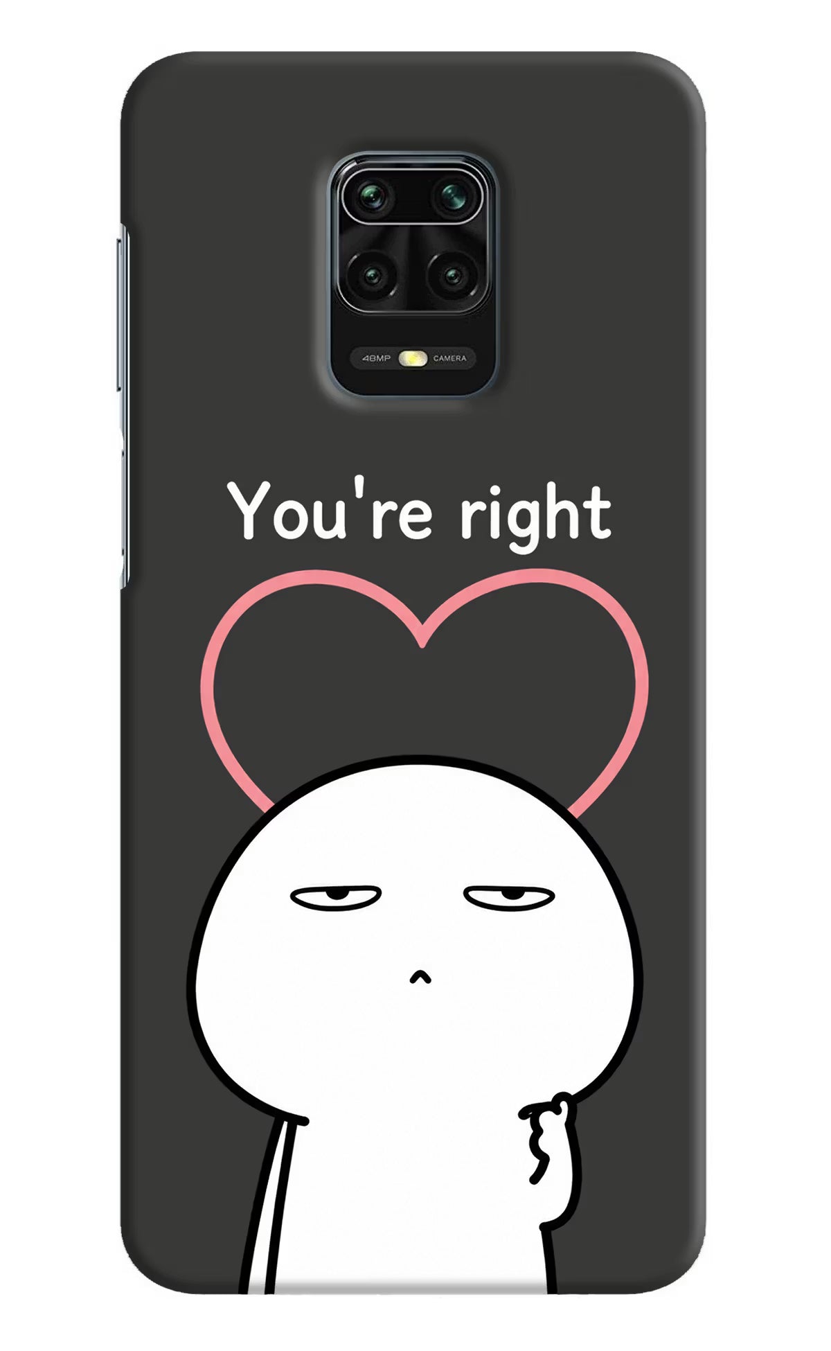 You're Right Redmi Note 9 Pro/Pro Max Back Cover