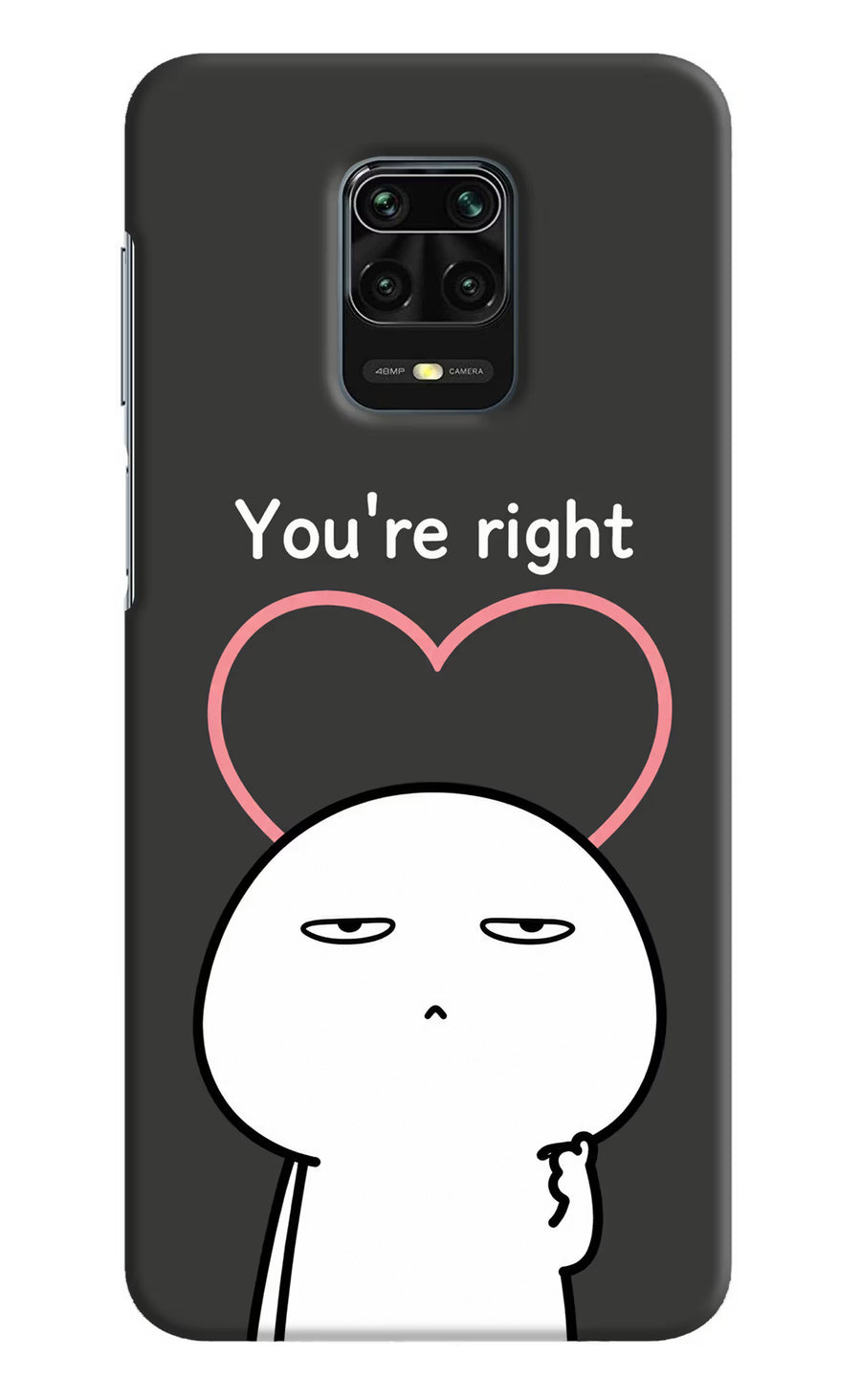 You're Right Redmi Note 9 Pro/Pro Max Back Cover, Hard case