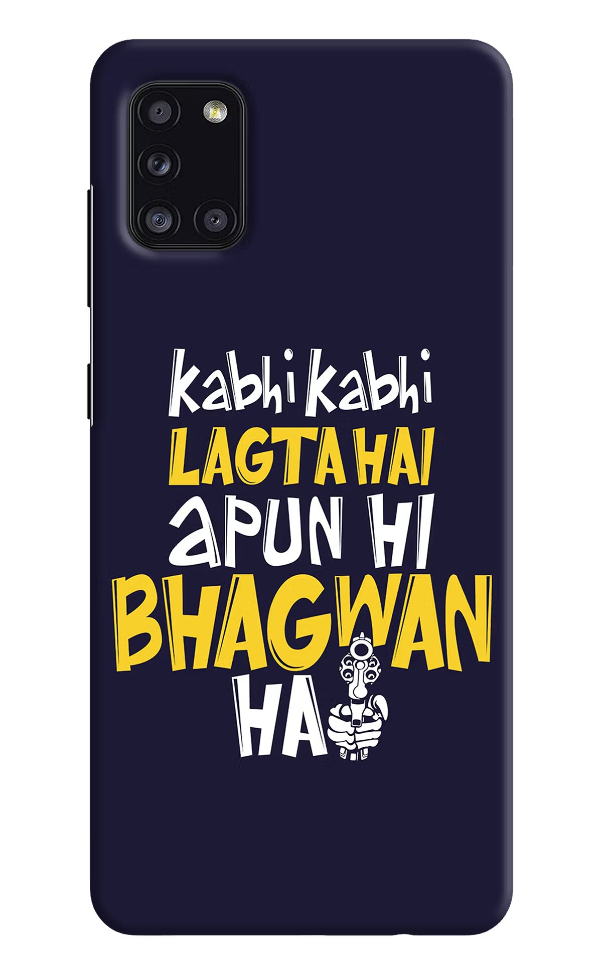 Kabhi Kabhi Lagta Hai Apun Hi Bhagwan Hai Samsung A31 Hard Case Back Cover by Casekaro