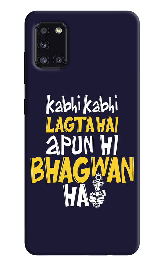 Kabhi Kabhi Lagta Hai Apun Hi Bhagwan Hai Samsung A31 Hard Case Back Cover by Casekaro