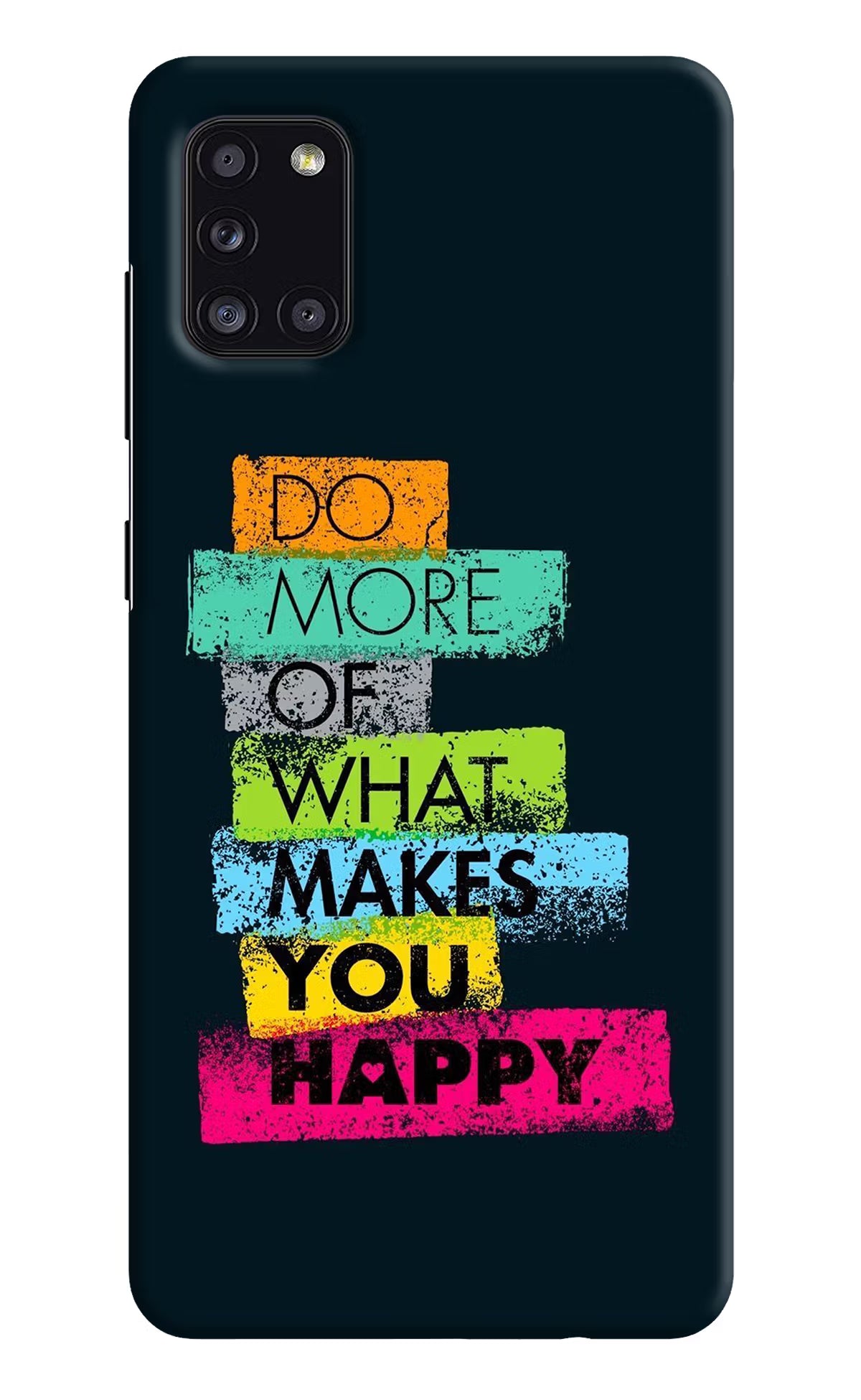 Do More Of What Makes You Happy Samsung A31 Hard Case Back Cover by Casekaro