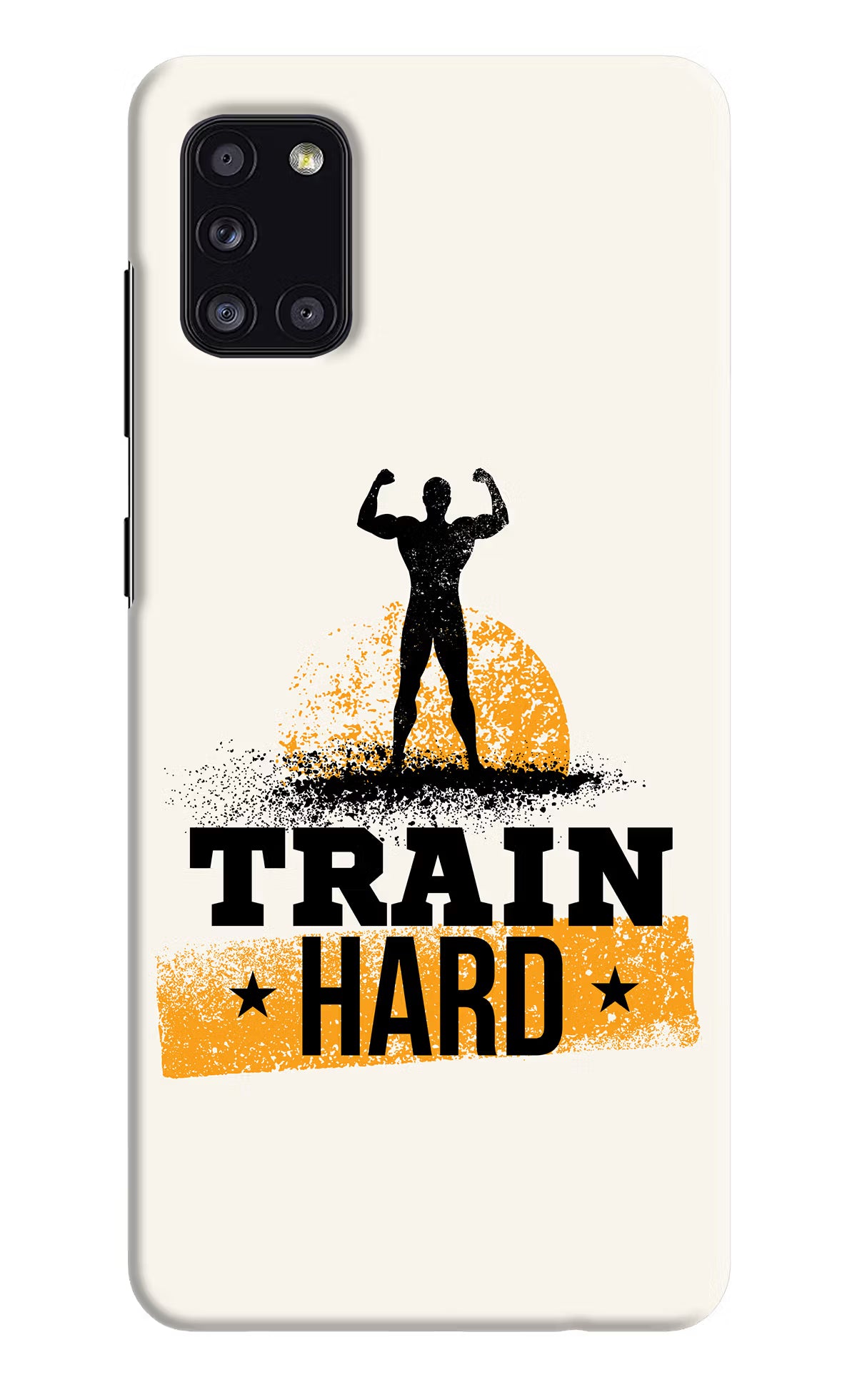 Train Hard Samsung A31 Hard Case Back Cover by Casekaro