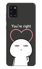 You're Right Samsung A31 Hard Case Back Cover by Casekaro